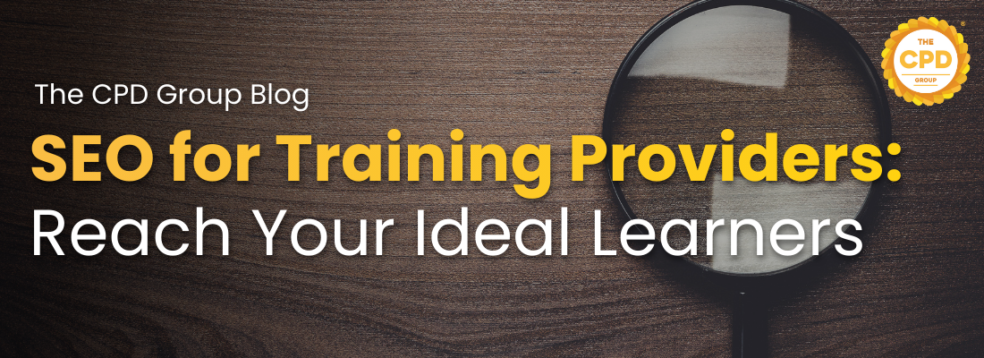 SEO for Training Providers: Getting Found by Your Ideal Learners